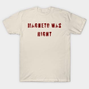 Magneto Was Right T-Shirt